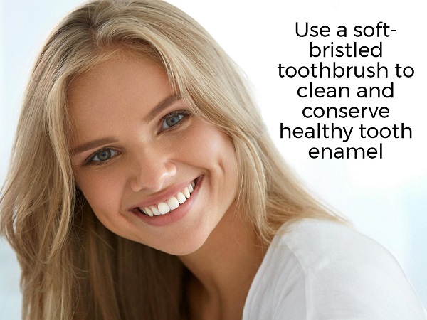 Soft-bristled toothbrushes preserve healthy enamel